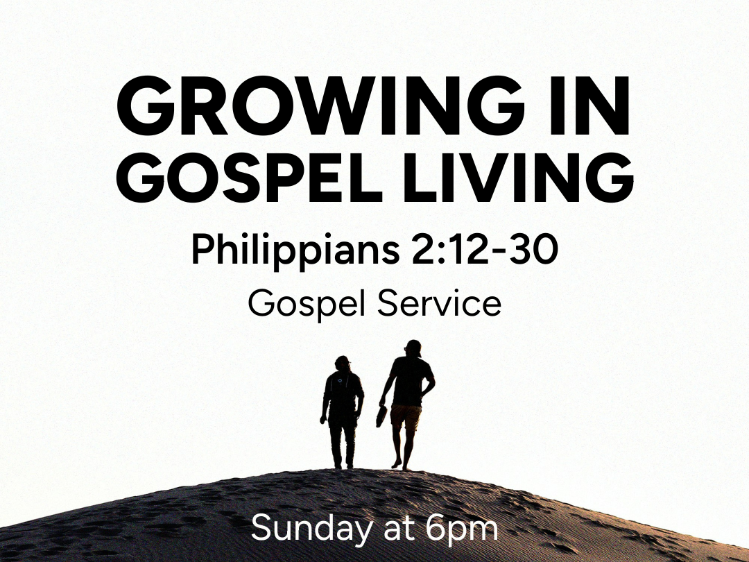 Growing in Gospel Living - Gospel Service - Philippians 2:12-30 episode artwork