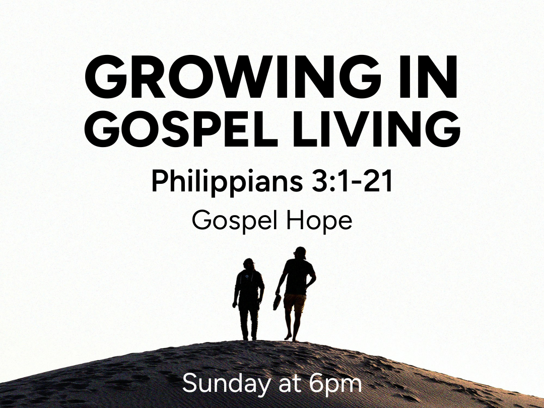Growing in Gospel Living - Gospel Hope - Philippians 3:1-21 episode artwork