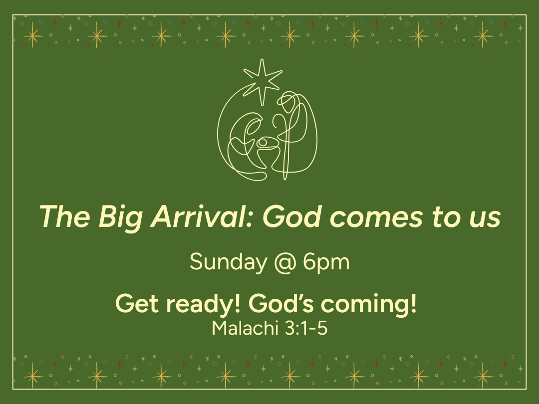 The Big Arrival: God comes to us - Get Ready! God’s coming! - Malachi 3:1-5 episode artwork