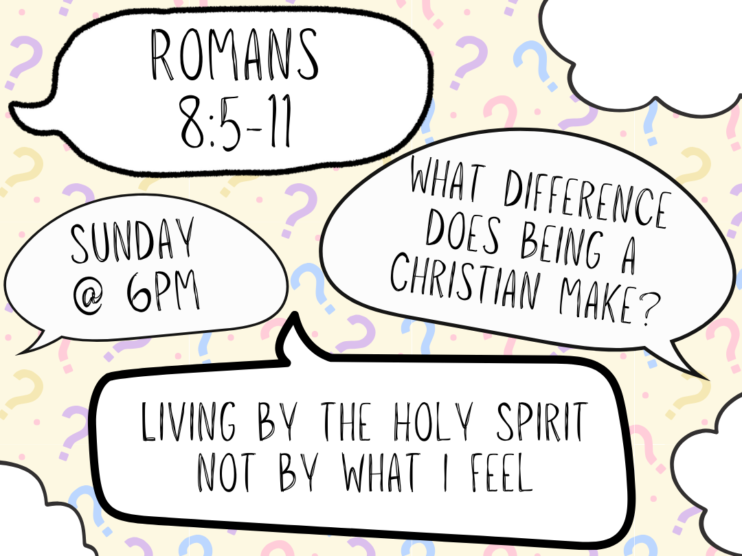 Romans Basics - Living by the Holy Spirit and not how I feel - Romans 8:5-11