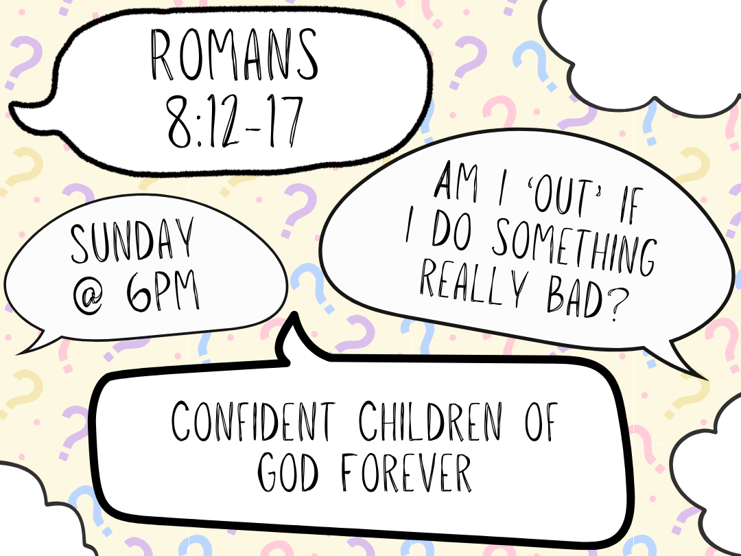 Romans Basics - Confident Children of God Forever  - Romans 8:12-17