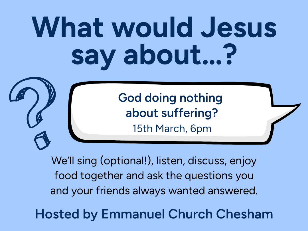 What would Jesus say?… - …about God doing nothing about suffering?