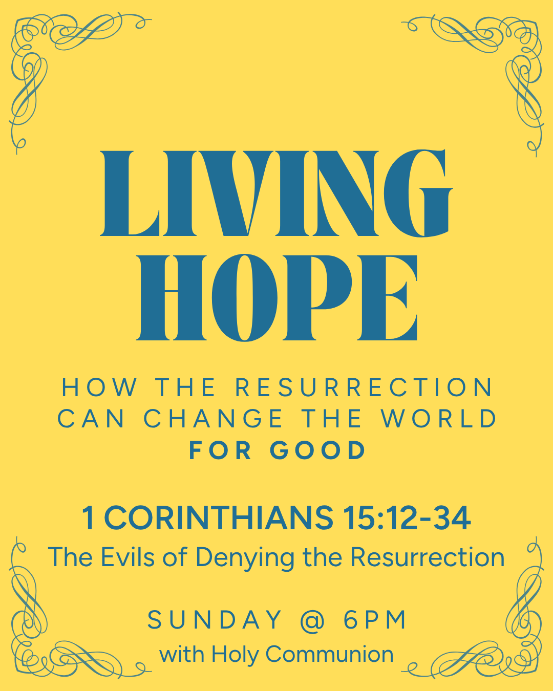 Living Hope - Evils of Denying the Resurrection - 1 Corinthians 15:12-34