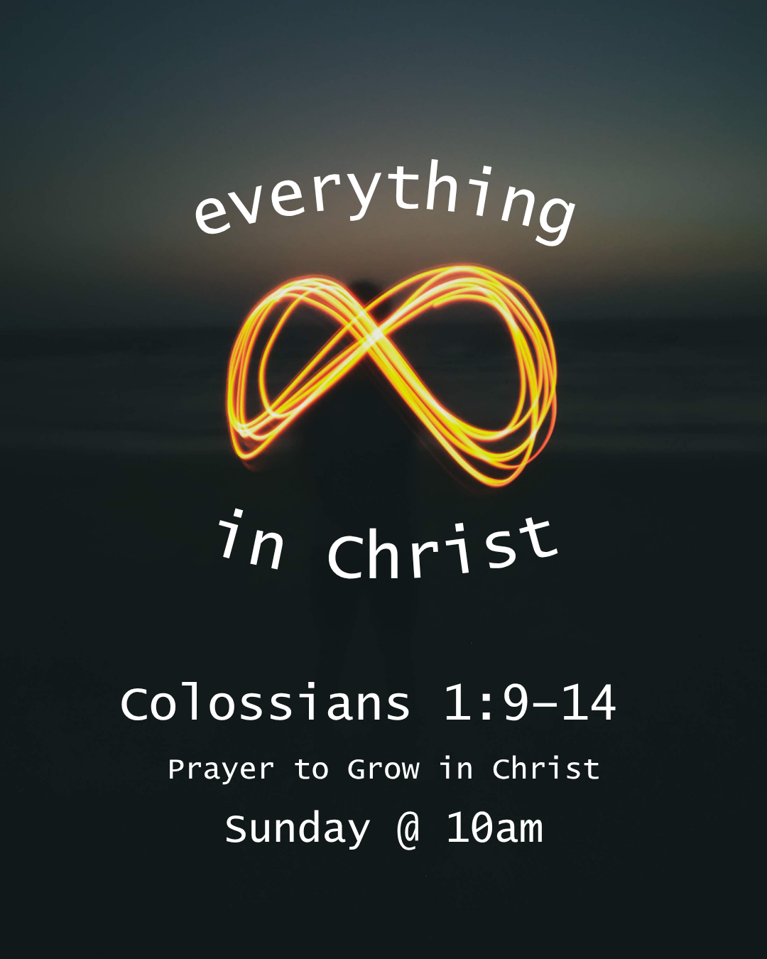 Everything in Christ - Prayer to grow in Christ - Colossians 1:9-14