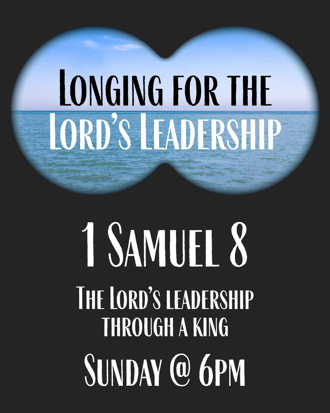 Longing for the Lord’s Leadership - When We Reject God's Leadership - 1 Samuel 8