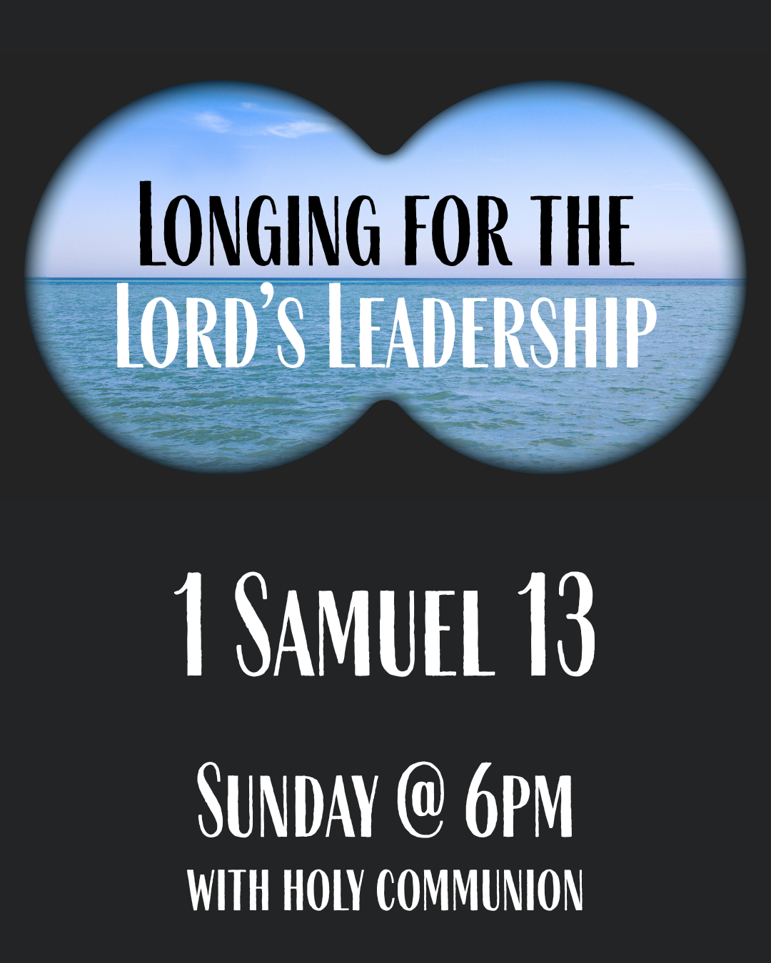 Longing for the Lord’s Leadership - The King we need is more than human - 1 Samuel 13