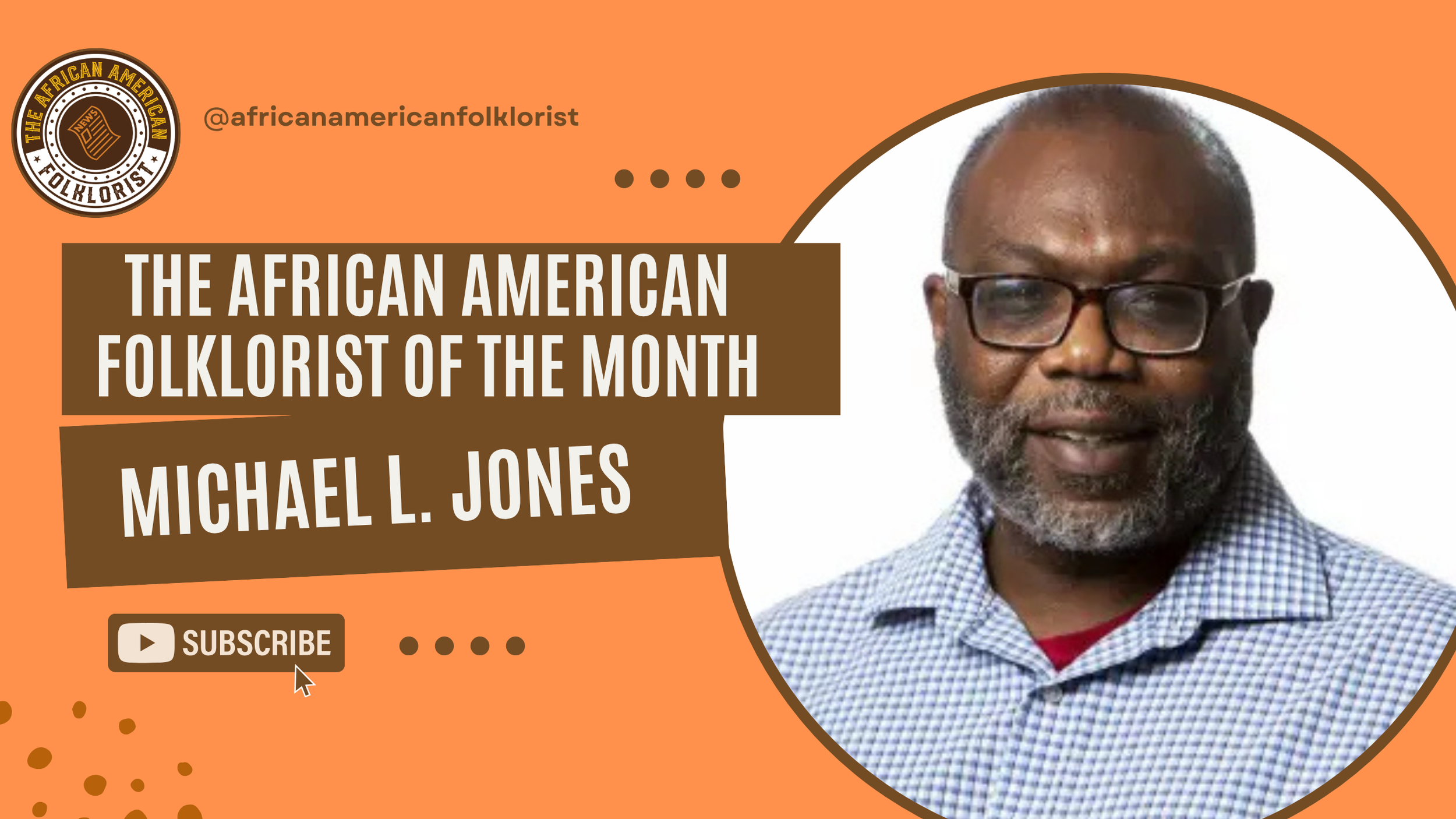 the african american folklorist for the month of august: michael L. jones