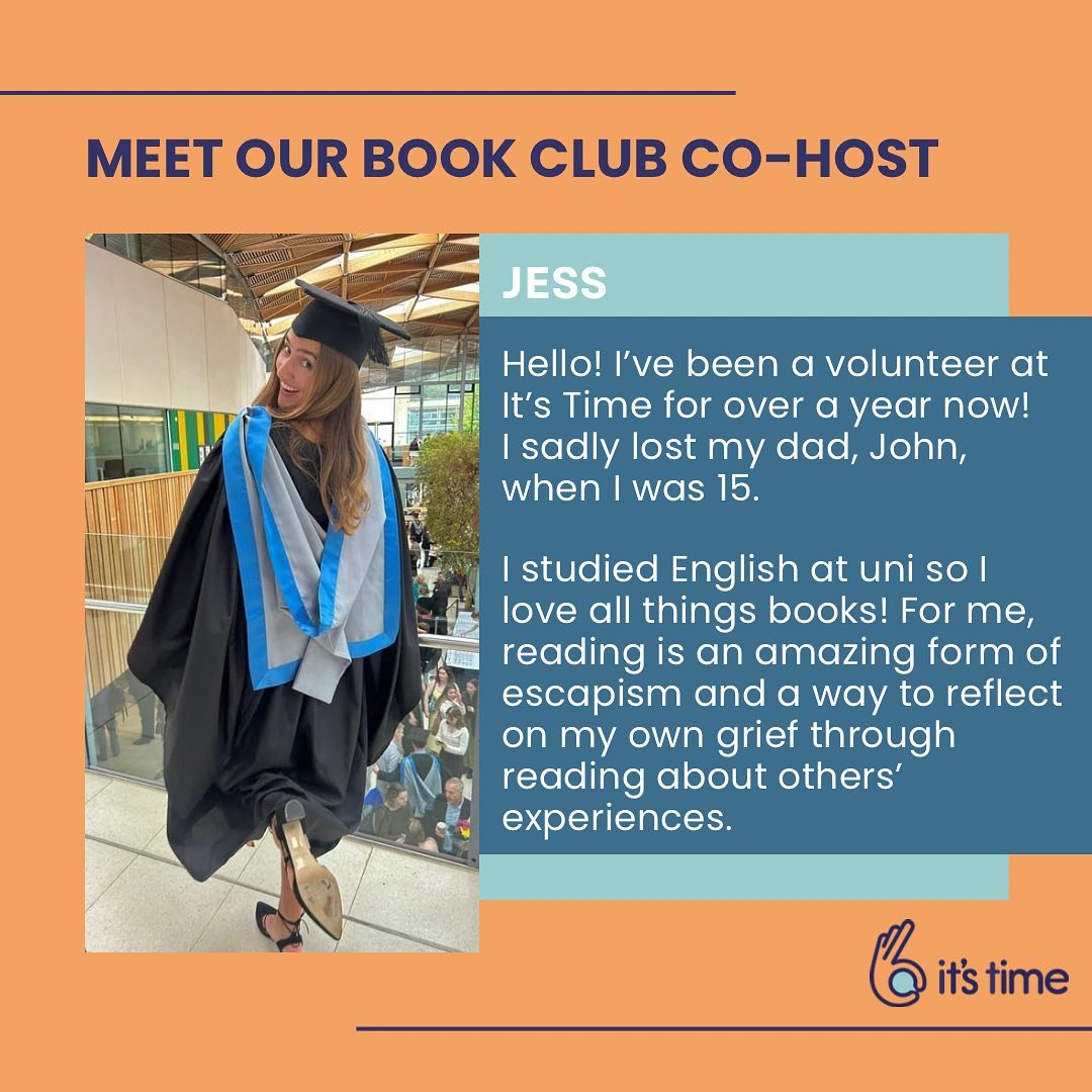 Introducing Jess, who alongside Sophie, will be running the It&rsquo;s Time Book Club over on our online community. 

📚 Every month we will read a different novel with themes of loss and grief. 

📚 On our online community, Book Club members can sha