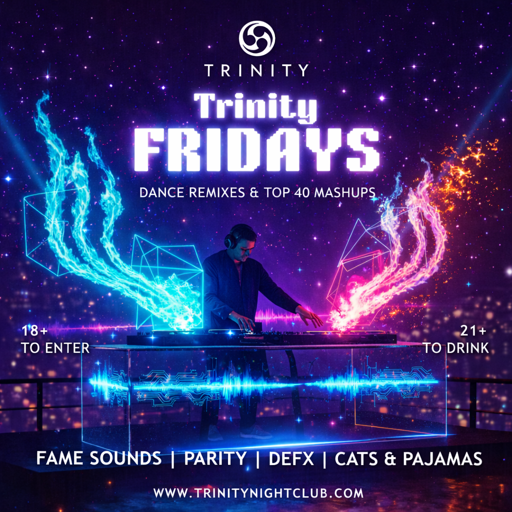 TRINITY FRIDAYS | APRIL 10TH | 18+/21+