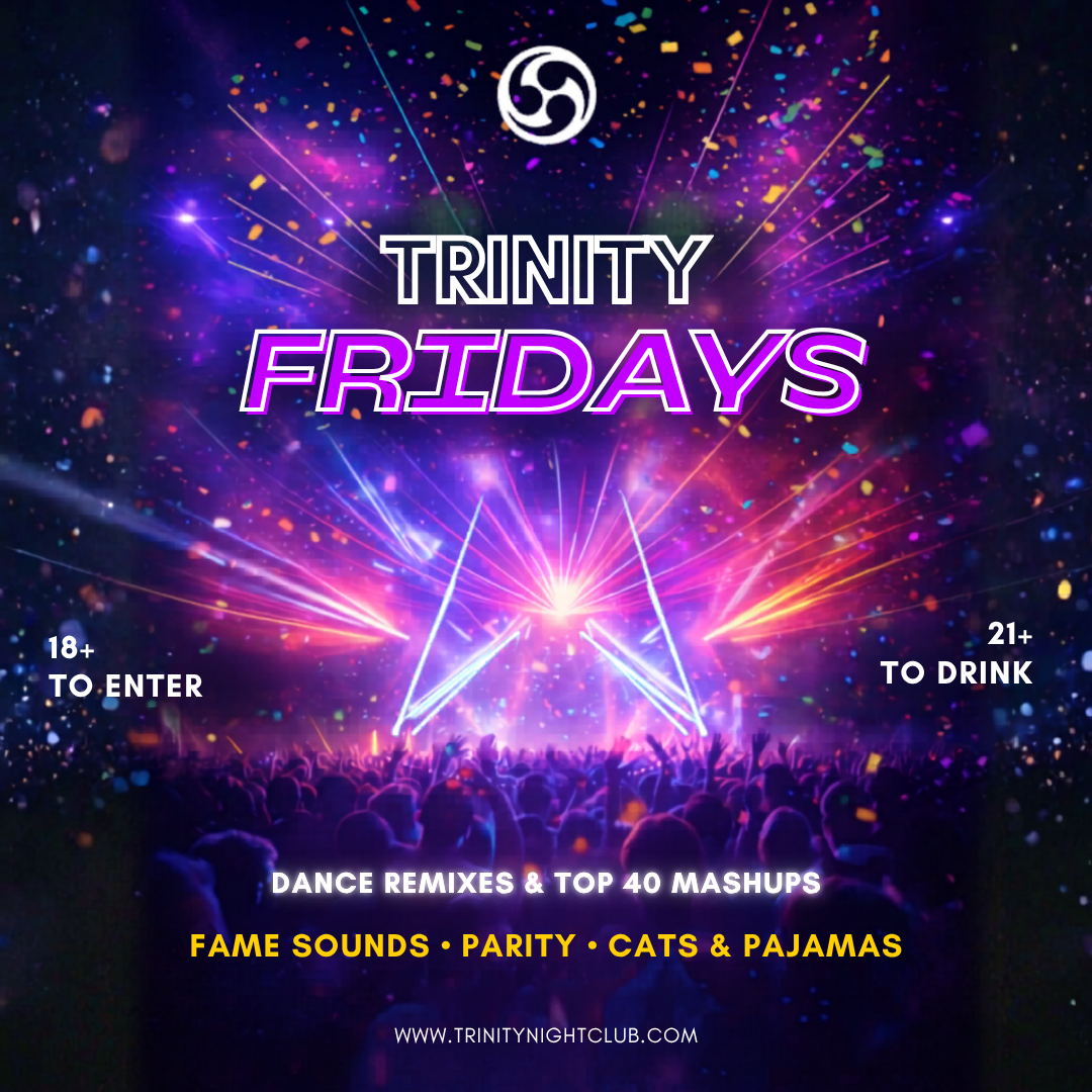 TRINITY FRIDAYS | JULY 24TH | 18+/21+