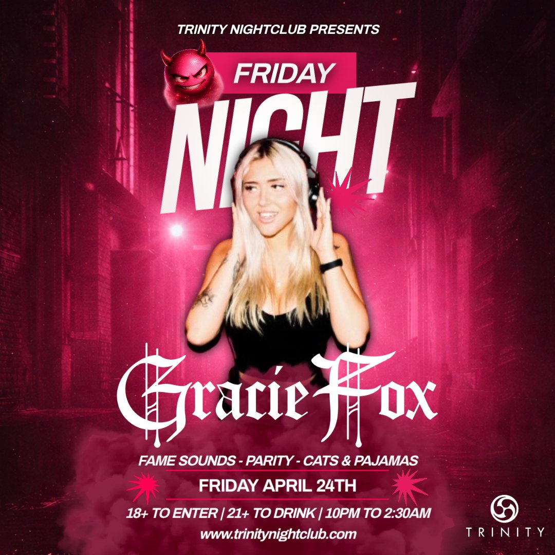 TRINITY FRIDAYS | APRIL 24TH | 18+/21+