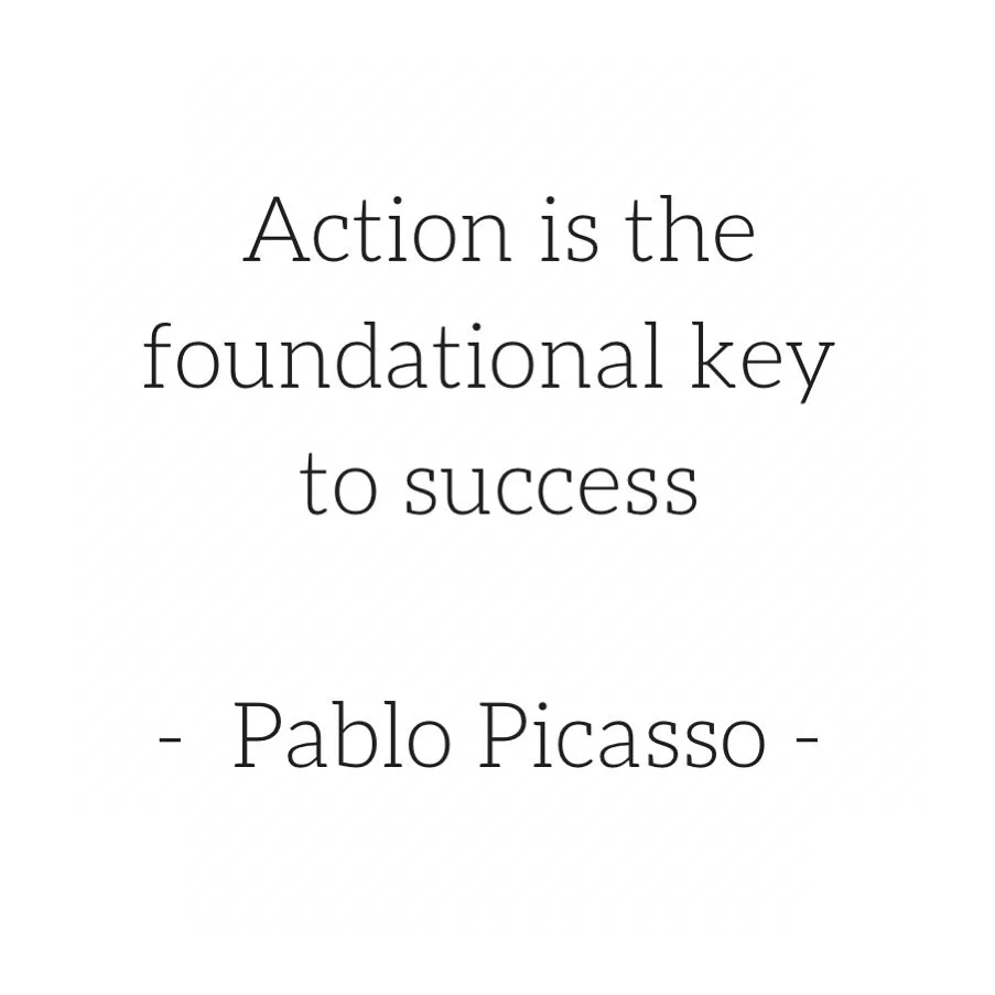 Pablo Picasso said &ldquo;Action is the foundation of success,&rdquo; and I couldn&rsquo;t agree more. 

Action is everything! If I&rsquo;m feeling grouchy, it usually means I haven&rsquo;t been taking action. And as I have shared a million times, we