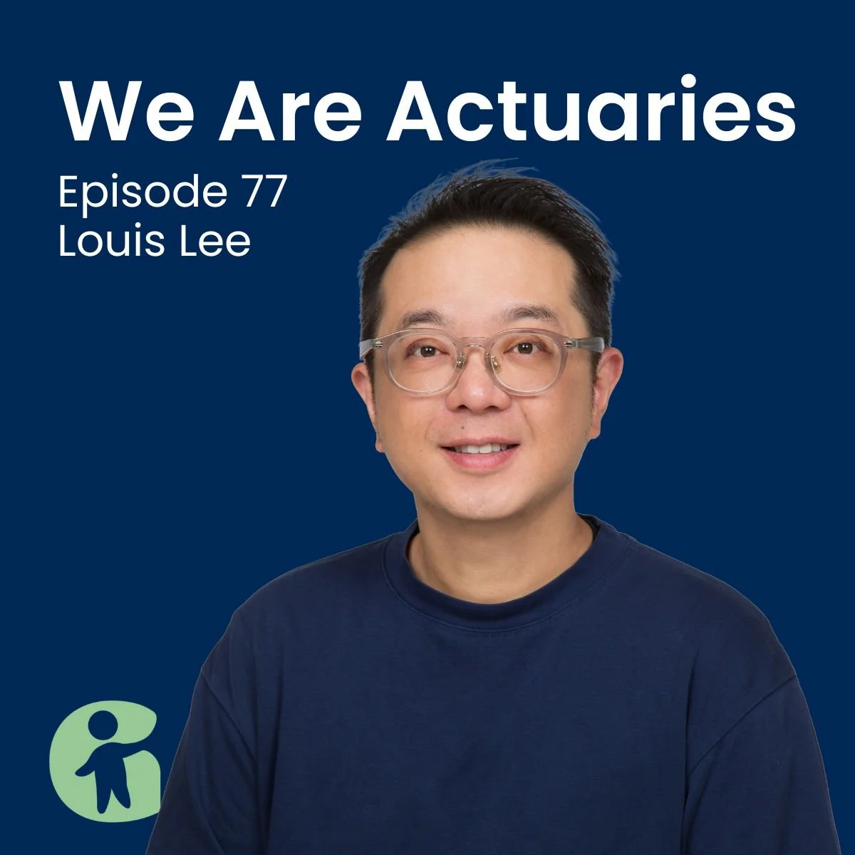 Episode 77: The Edge of Comfort: Louis Lee on Actuarial Career Pivots