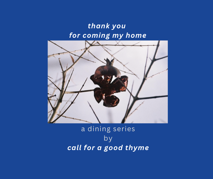 Thank You For Coming My Home: A Dining Series