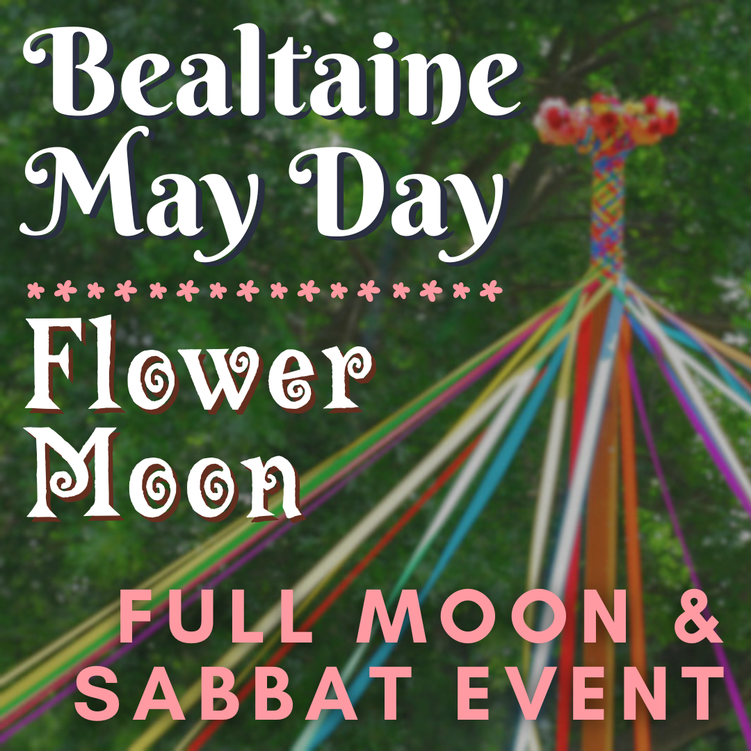 Bealtaine Flower Moon: Full Moon Sabbat Event