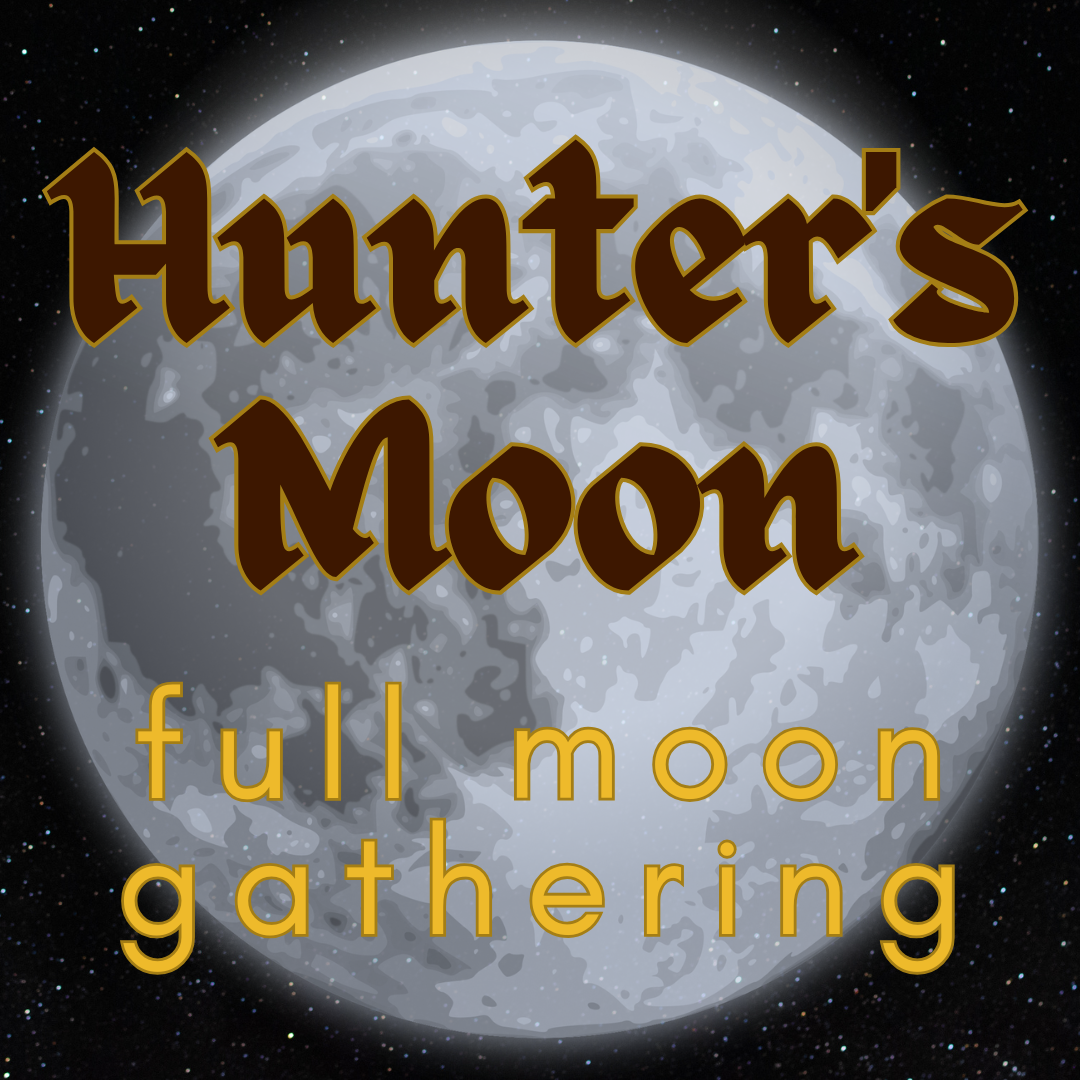 Hunter's Moon: Full Moon Gathering