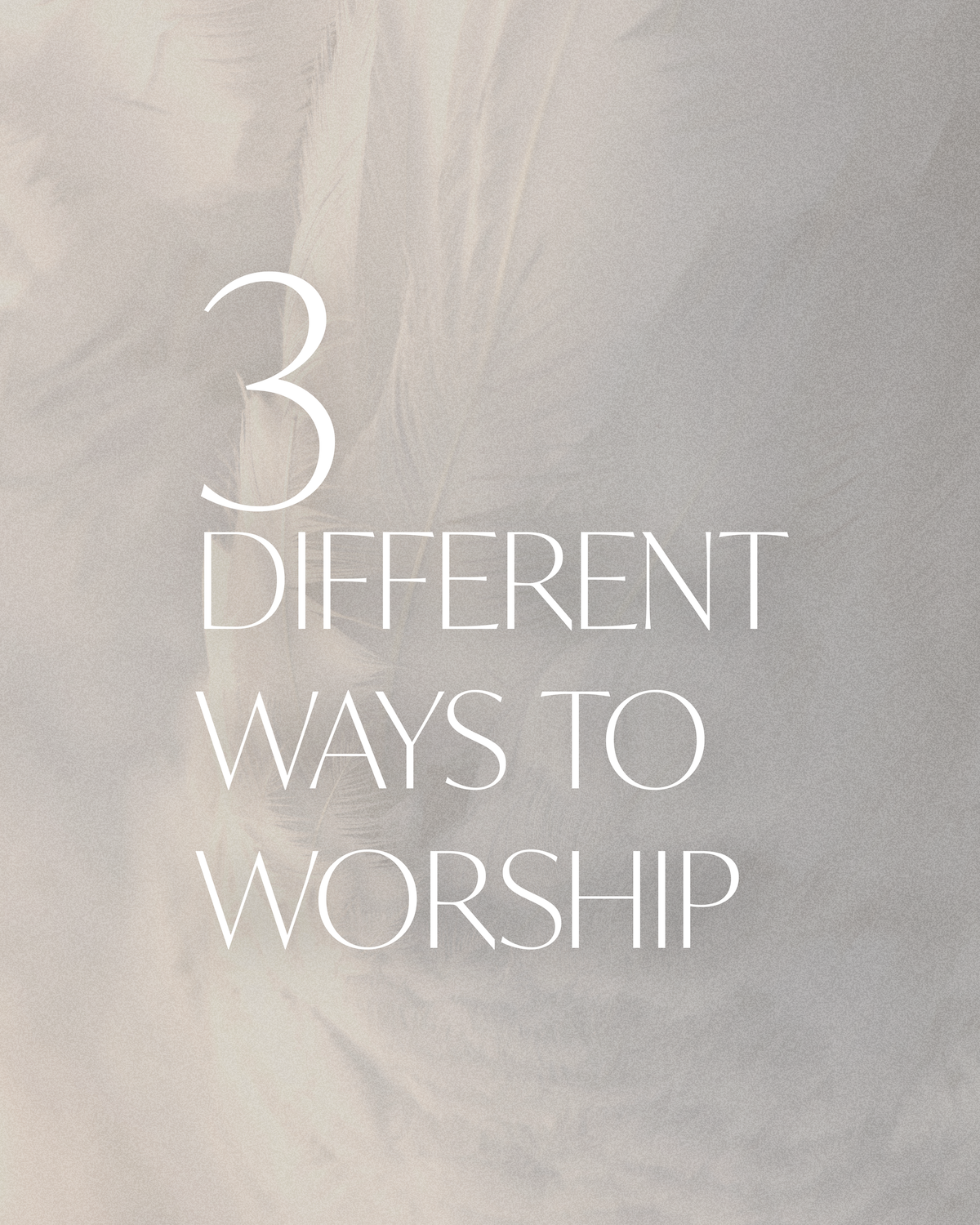 3 Different Ways to Worship