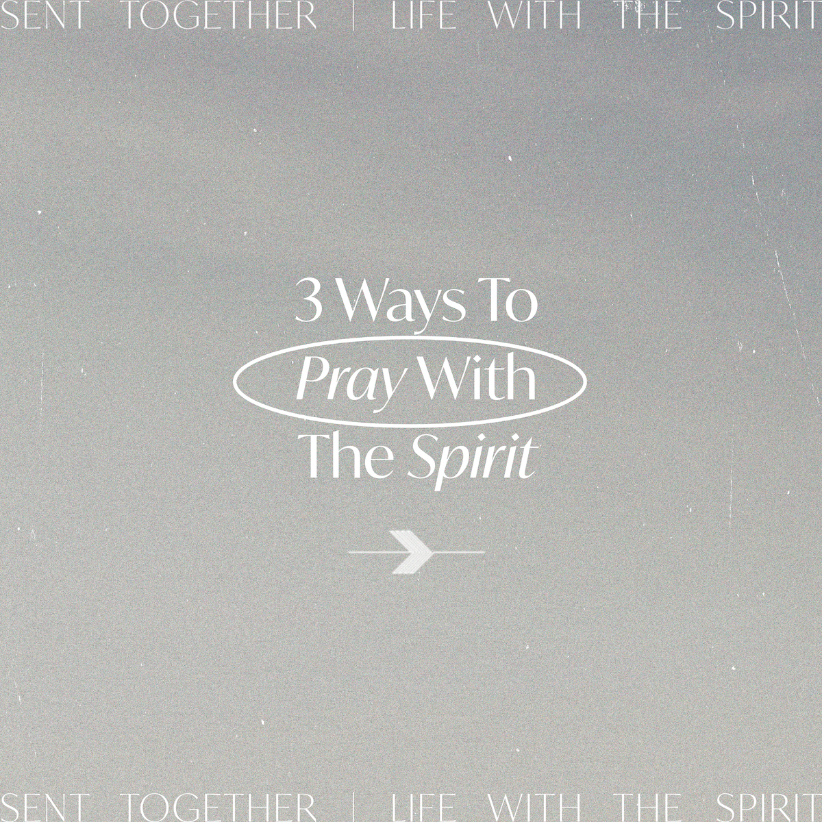 3 Ways To Pray With The Spirit