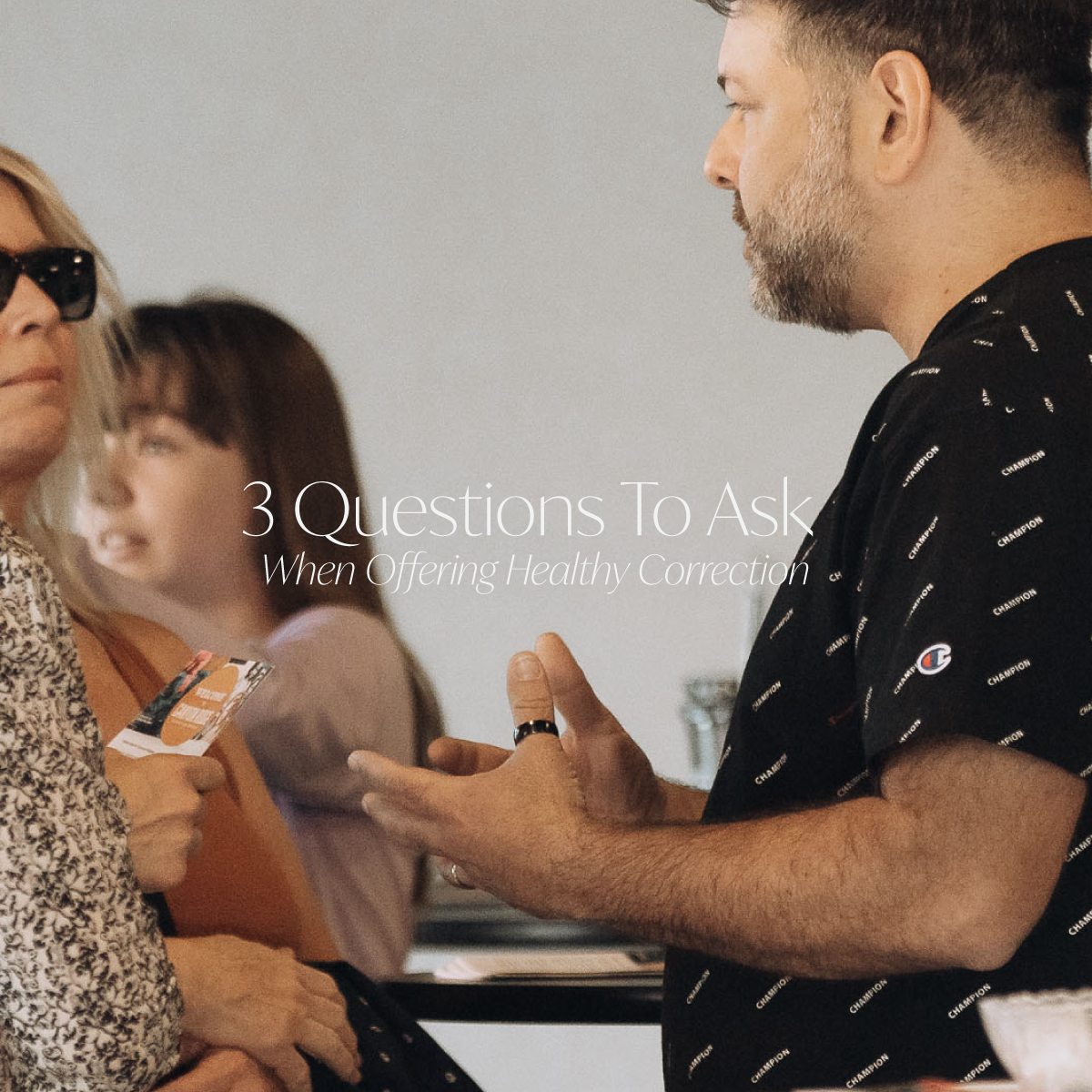 3 Questions To Ask When Offering Healthy Correction
