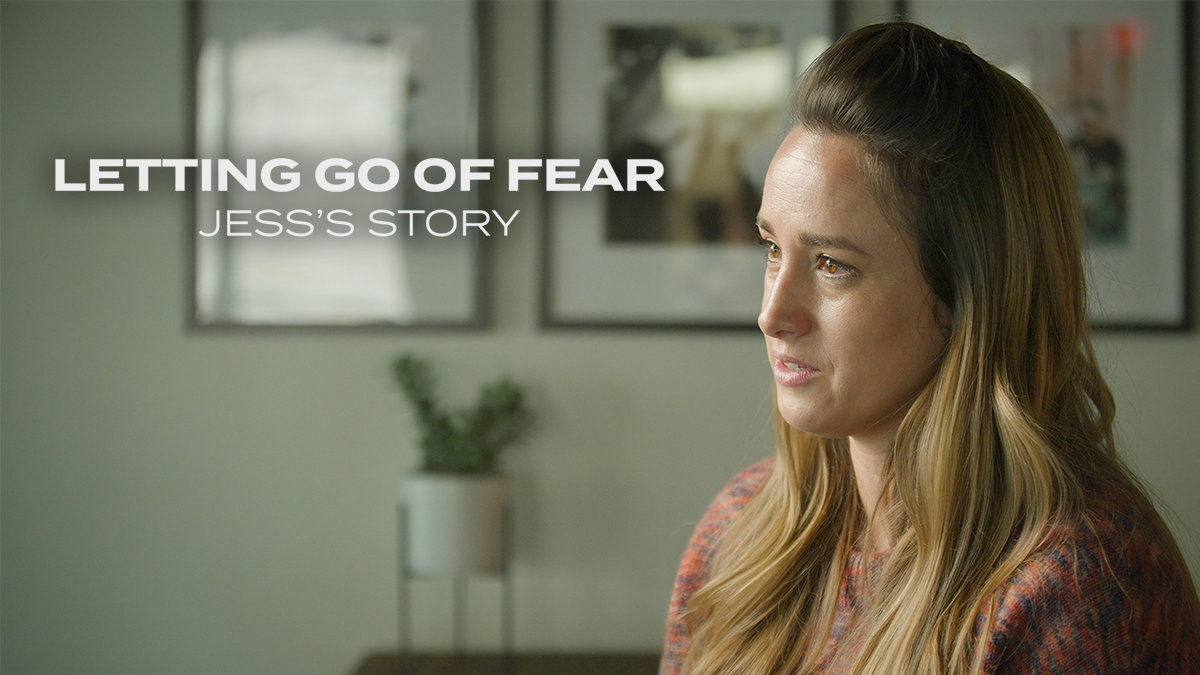 Letting Go of Fear | Jess's Story
