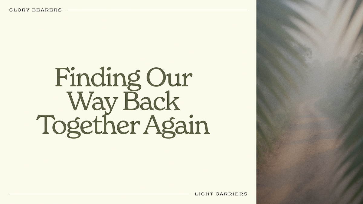 Finding Our Way Back Together Again