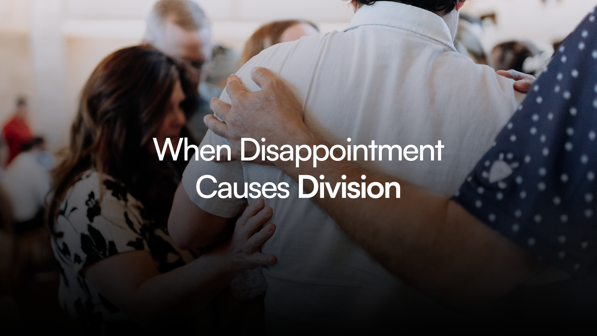 When Disappointment Causes Division