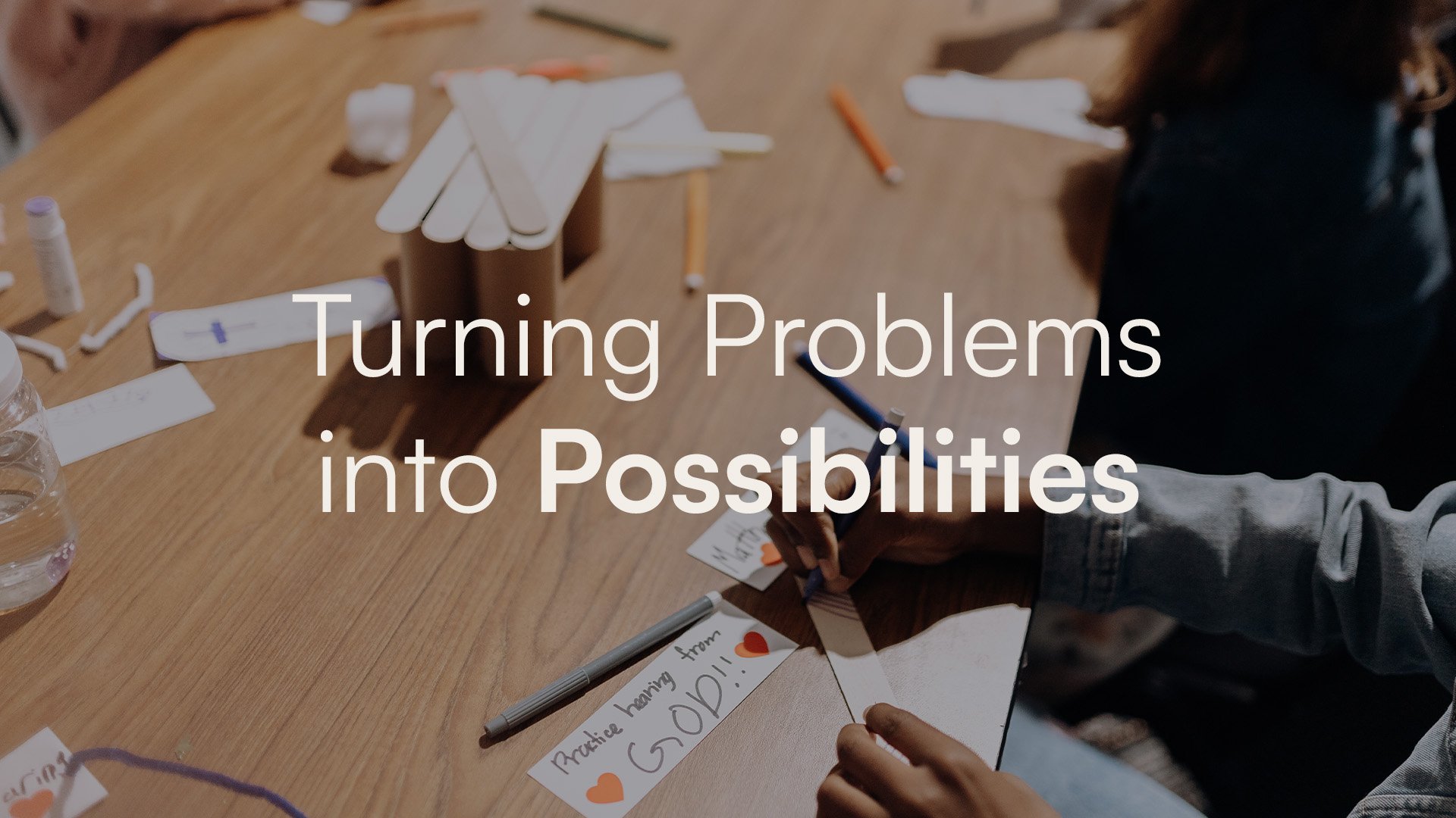 Turning Problems into Possibilities