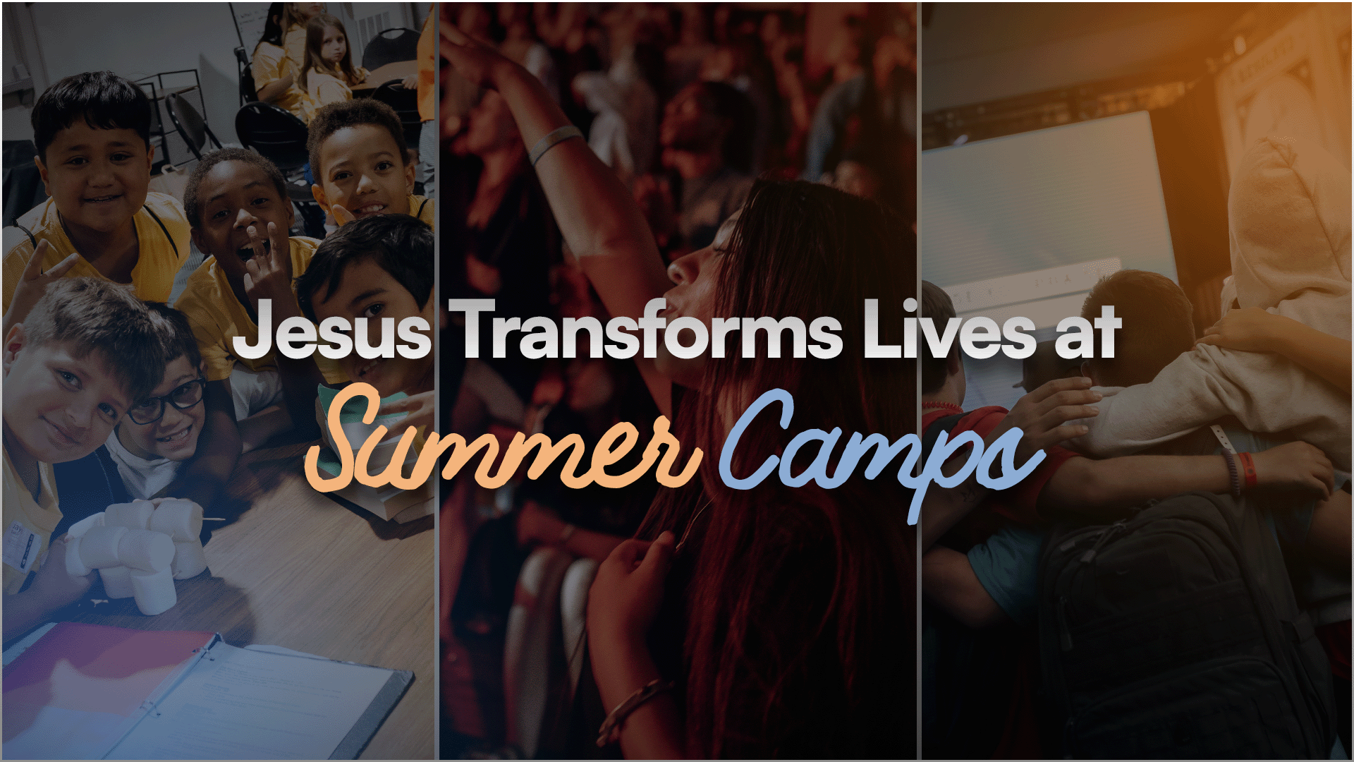 Jesus Transforms Lives at Summer Camps