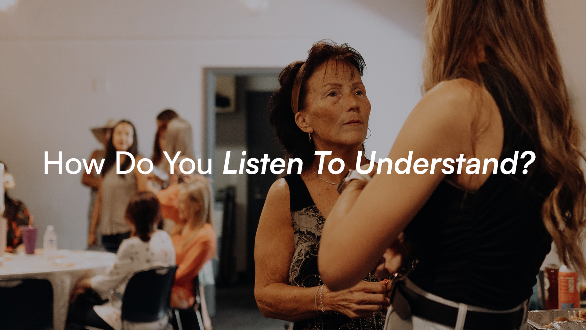 How Do You Listen To Understand? 
