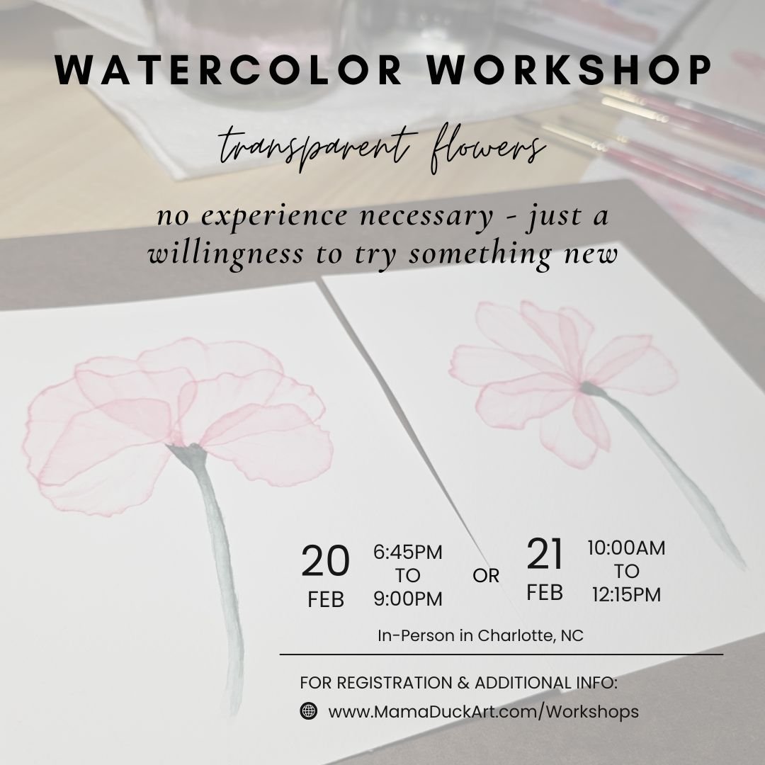 Charlotte-area friends - Let's paint some transparent flowers together!! Join me for a watercolor workshop on Feb 20 OR 21. No experience necessary - just a willingness to try something new. I'll do the sketches for you and provide all of the supplie