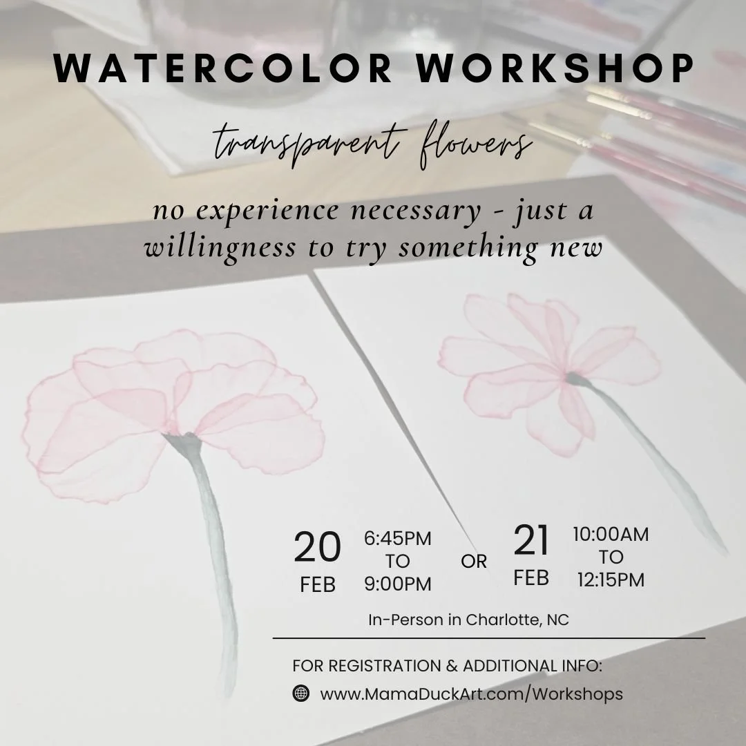 Charlotte-area friends - Let's paint some transparent flowers together!! Join me for a watercolor workshop on Feb 20 OR 21. No experience necessary - just a willingness to try something new. I'll do the sketches for you and provide all of the supplie
