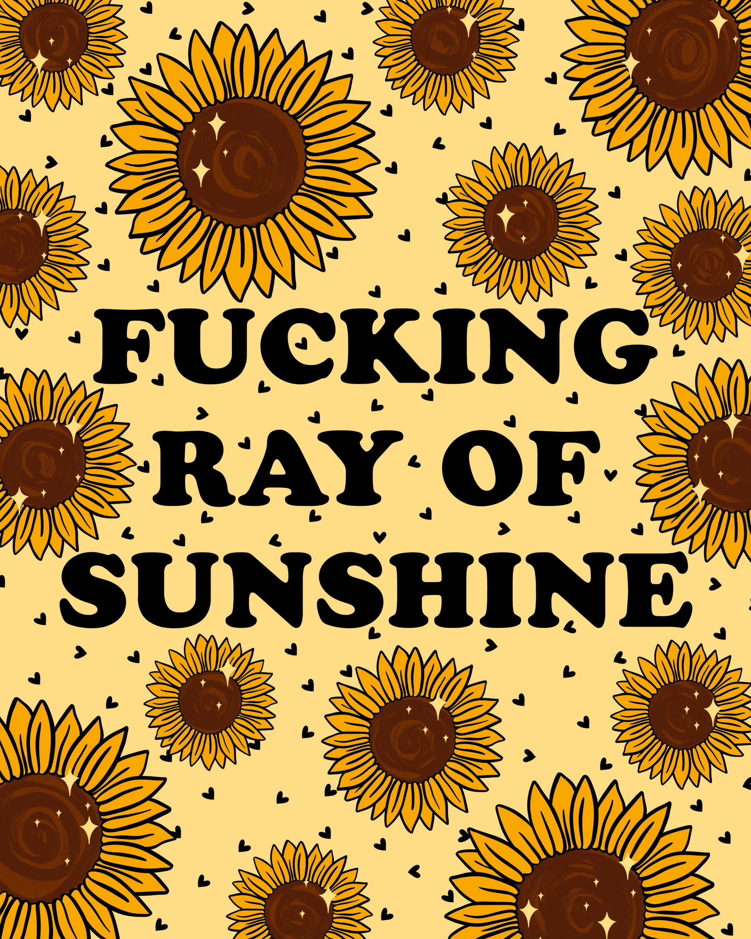 fucking ray of sunshine-sunflowers-hearts-yellow-typography-cooper-illustration-8x10-art-print.jpg