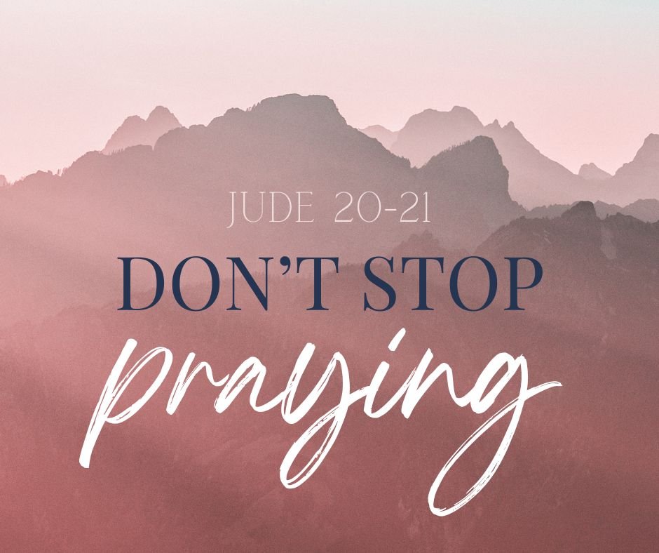 Don’t Stop Praying
