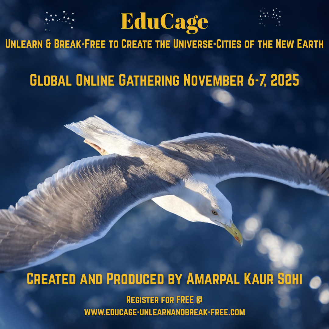 EduCage: Unlearn and Break Free to Create the Universe-Cities of the New Earth - Global Online Live Gathering - November 6th &amp; 7th, 2025
