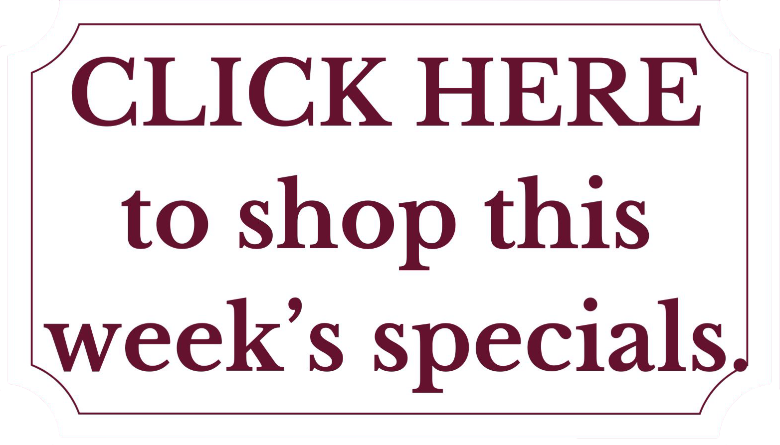 Sign with text 'CLICK HERE to shop this week's specials'.