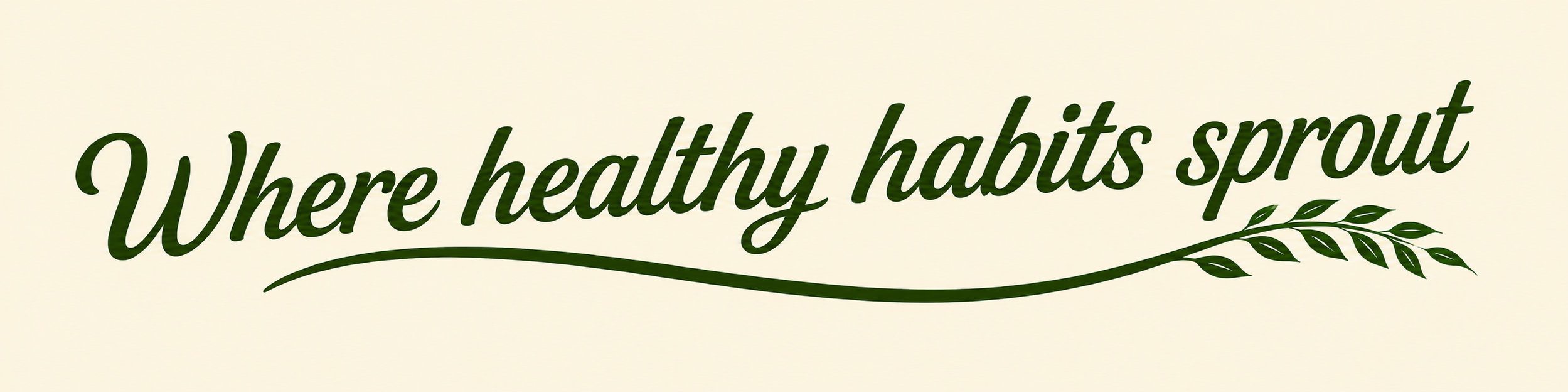 Text reading 'Where healthy habits sprout' with a small decorative branch.