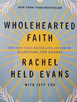Book Cover of Wholehearted Faith by Rachel Held Evans with Jeff Chu