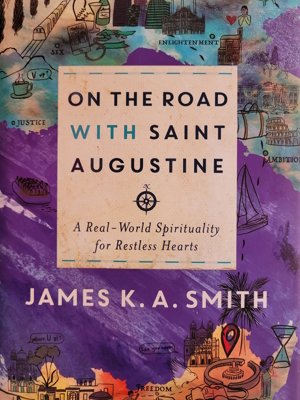 Book cover of On the Road With Saint Augustine by James K.A. Smith
