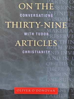 Book Cover of Oliver O'Donovan, "On the Thirty-Nine Articles: Conversations with Tudor Christianity"