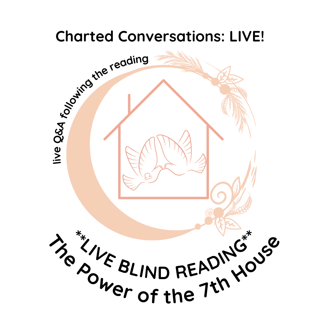 Charted Conversations: LIVE BLIND READING! The Power of the 7th House