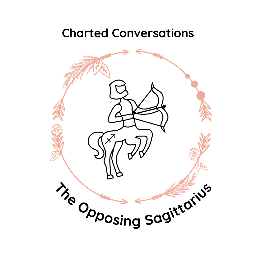 Charted Conversations: The Opposing Sagittarius