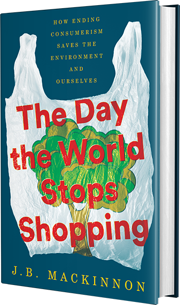 J.B. MacKinnon  The Day the World Stops Shopping