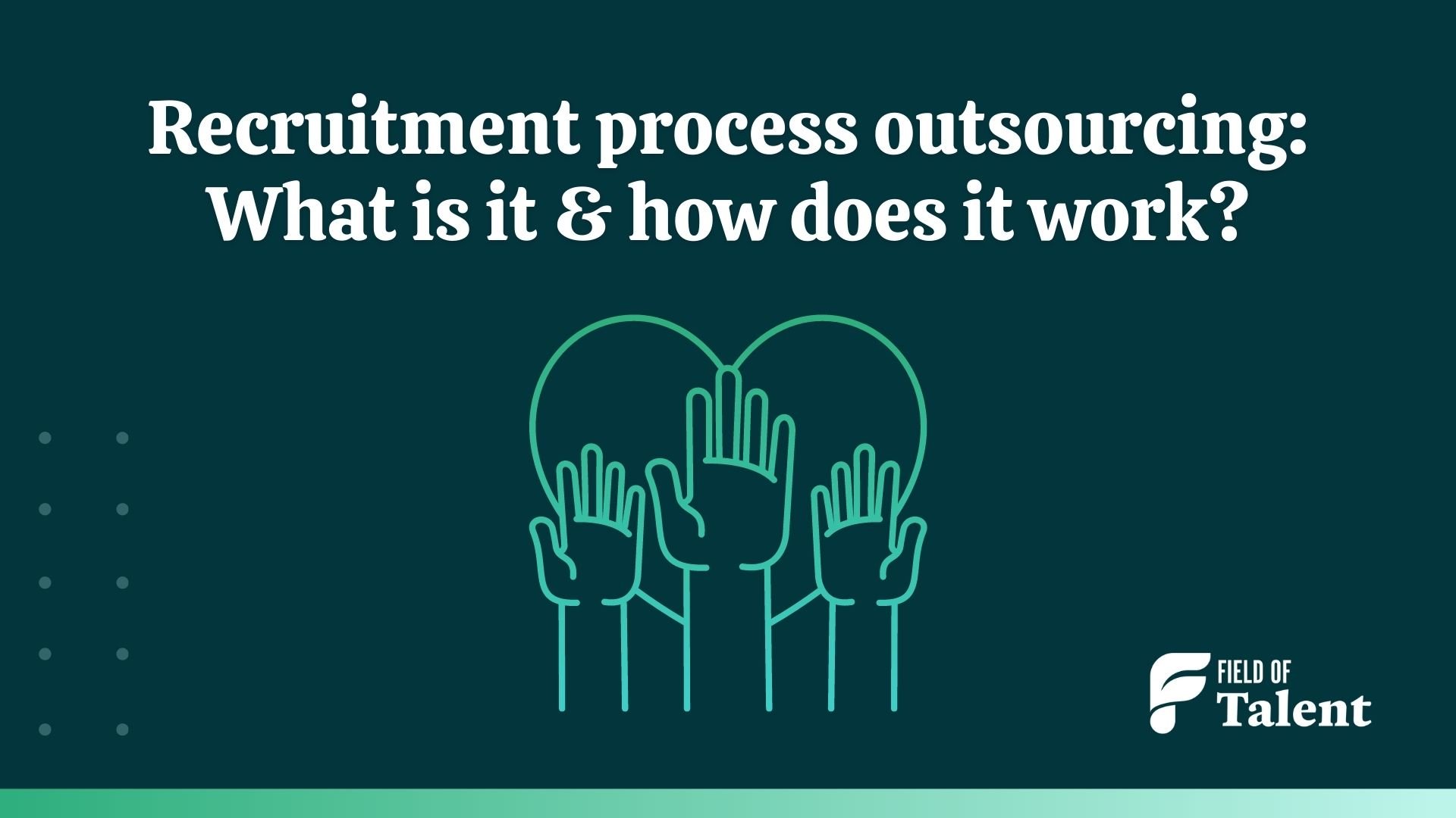 Recruitment process outsourcing: What is it & how does it work?