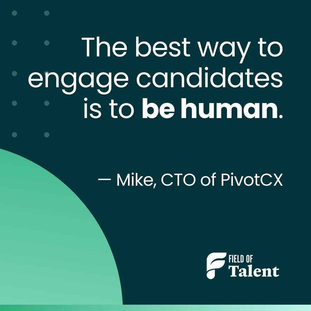 Best way to engage candidates is to be human