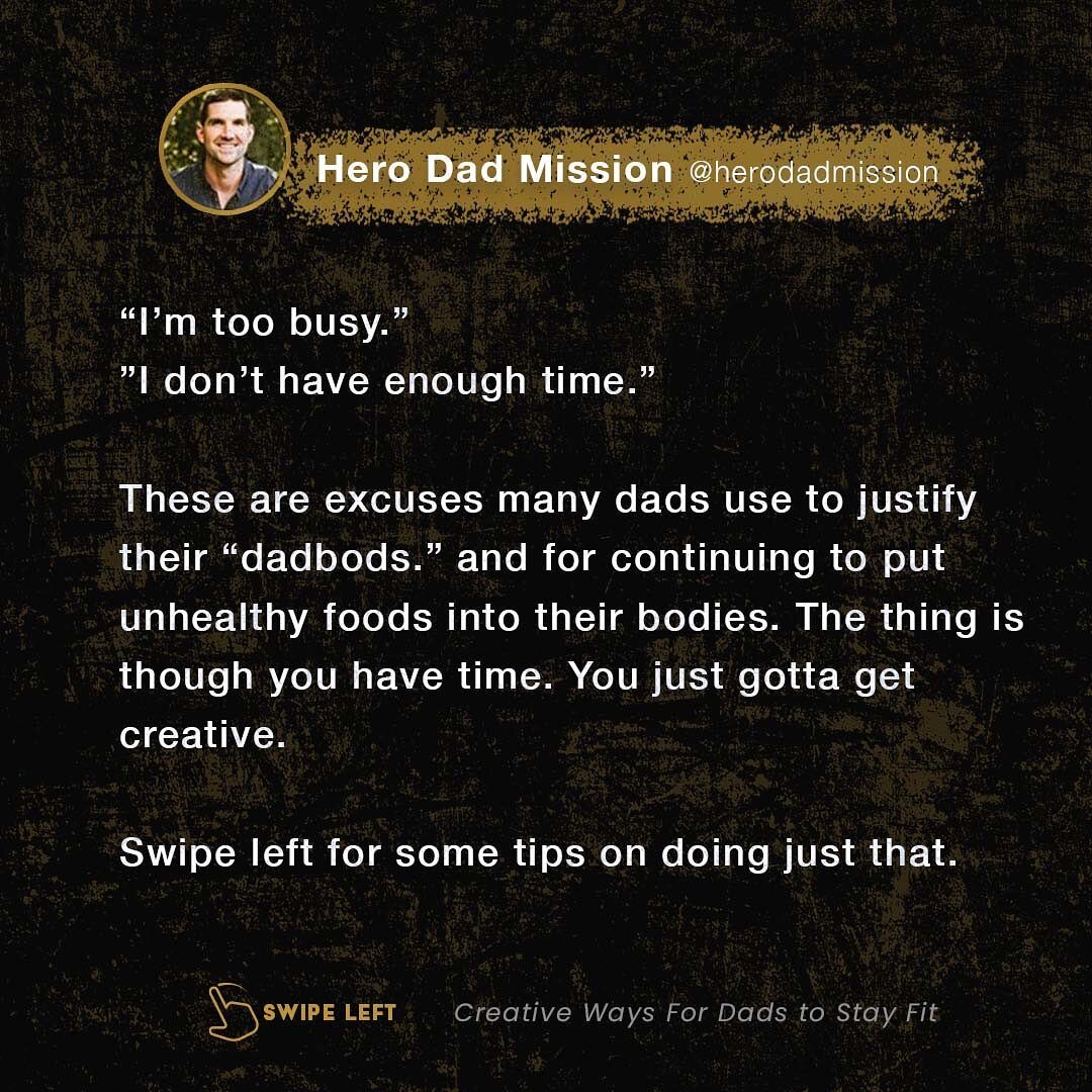 I&rsquo;m too busy.&rdquo; 
&rdquo;I don&rsquo;t have enough time.&rdquo; 

These are excuses dads use to justify their &ldquo;dadbods. 
&rdquo;The thing is though you have time. You just gotta get creative. 
Here are 8 tips for doing just that. 👇

