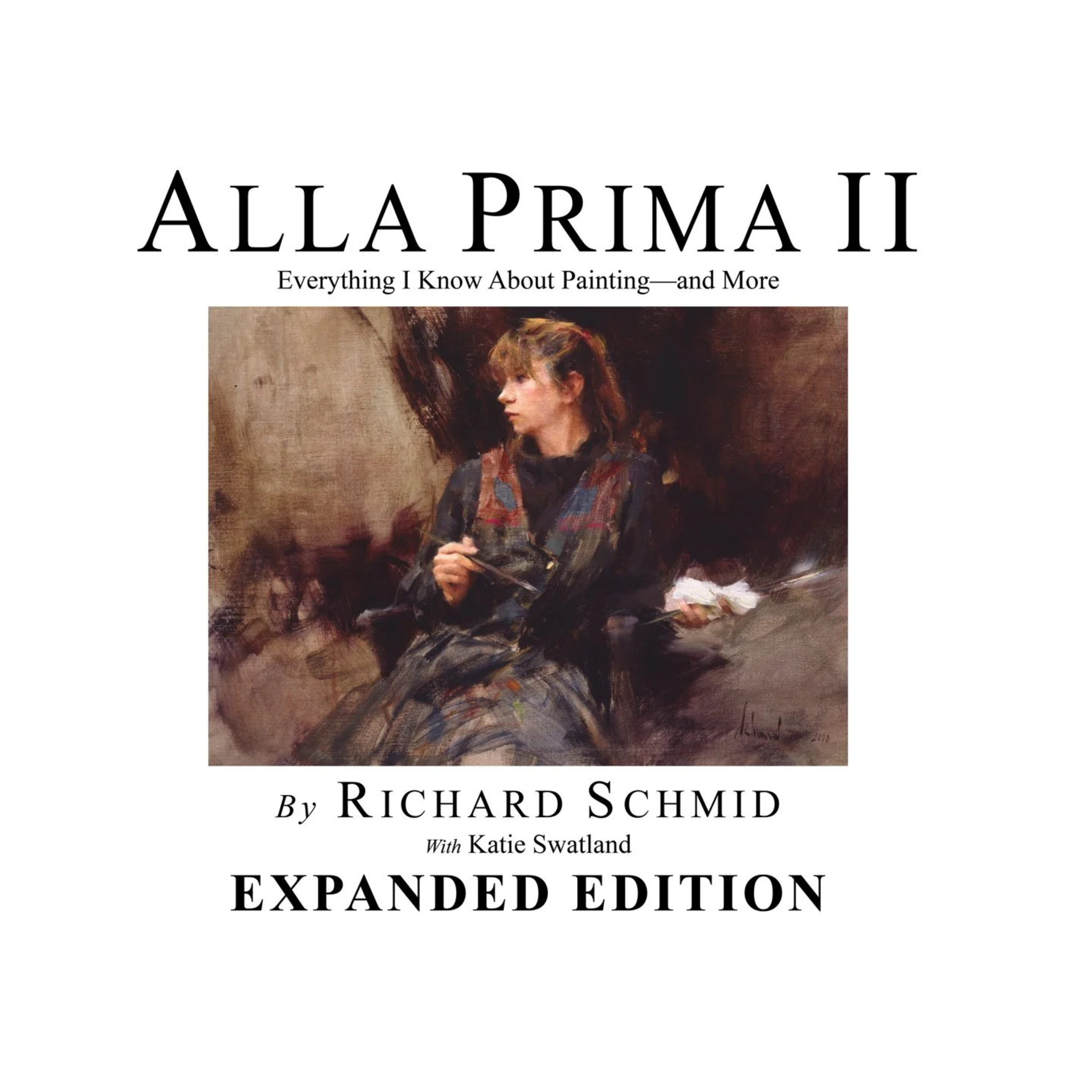 ALLA PRIMA II - Expanded Edition - HARD COVER - RICHARD SCHMID (Signed by Nancy)
