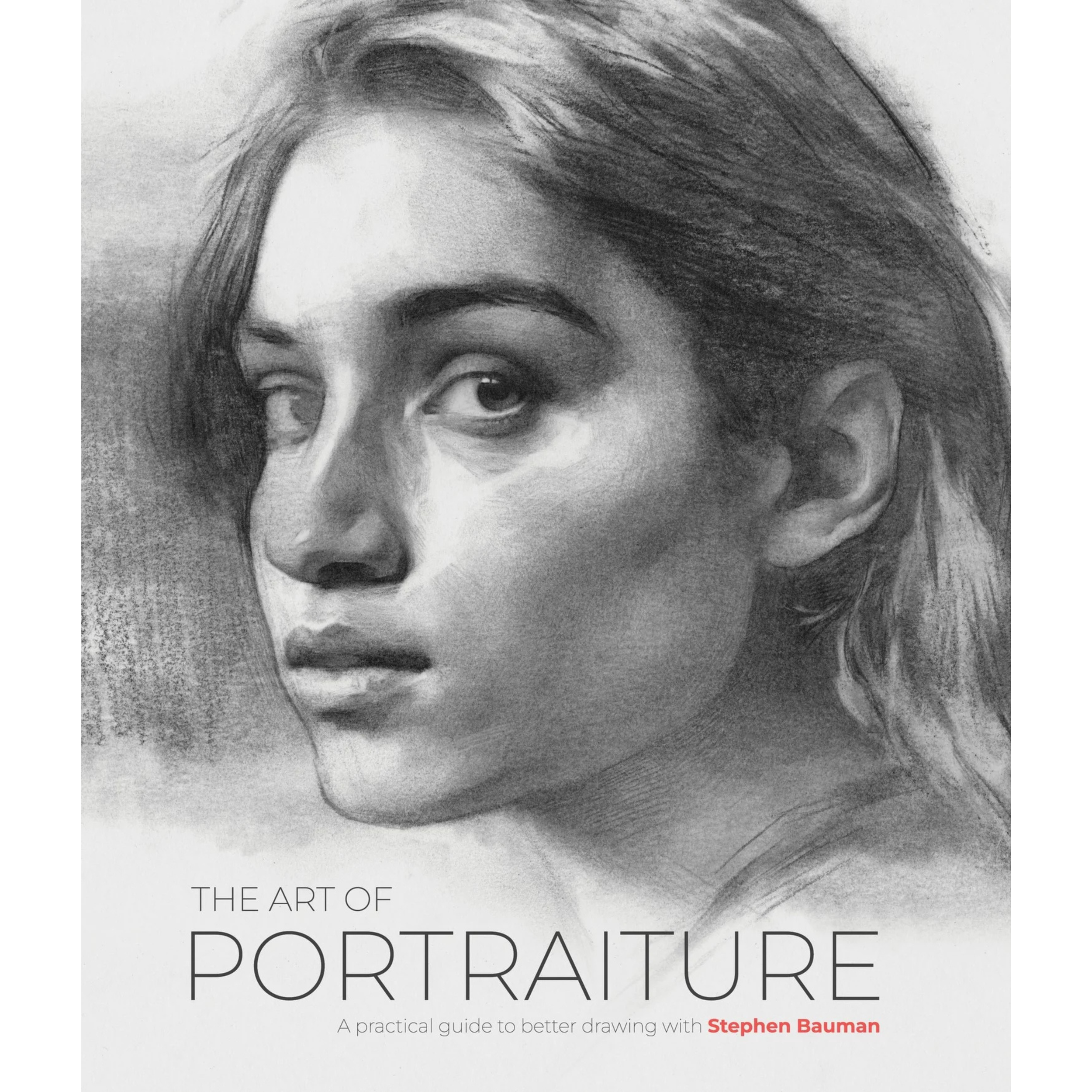 The Art of Portraiture: A practical guide to better drawing with Stephen Bauman (Softback Edition)