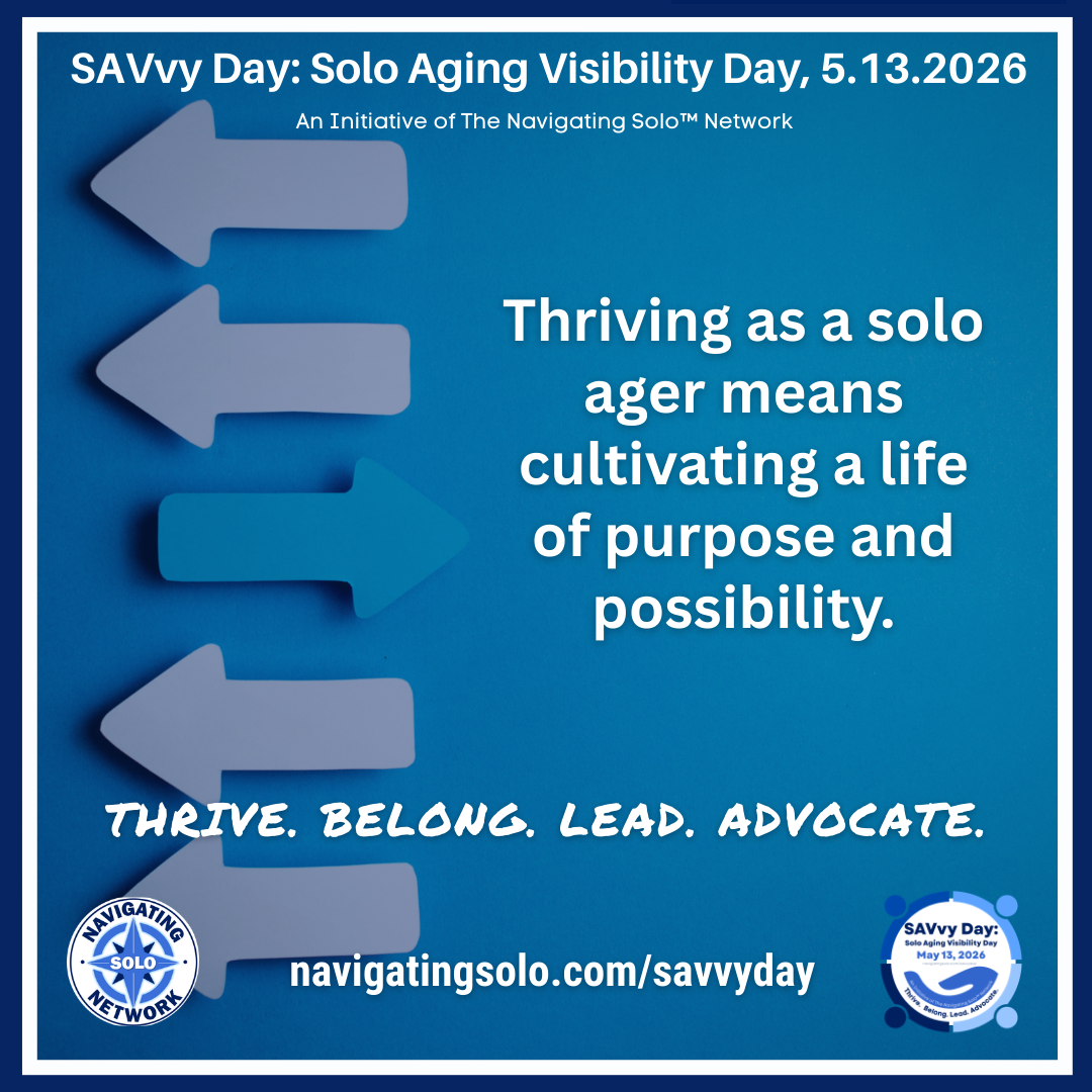 Thriving as a solo ager means cultivating a life of purpose and possibility.
