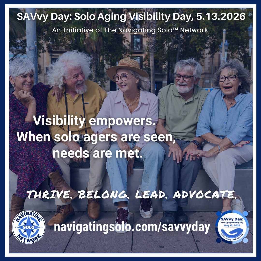 Visibility empowers. When solo agers are seen, needs are met.