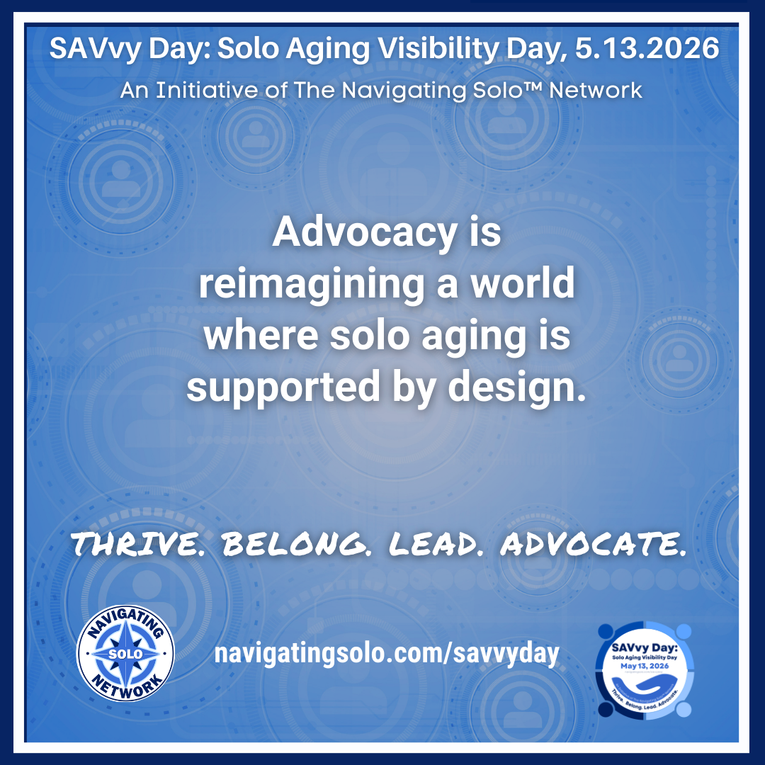 Advocacy is reimagining a world where solo aging is supported by design.